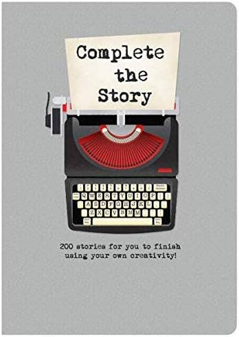 Complete The Story: 200 Stories for You to Finish Using Your
